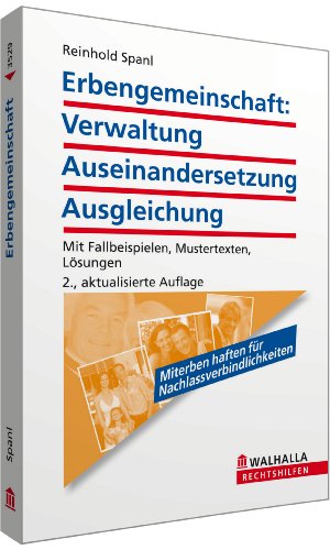Erbengemeinschaft: Verwaltung - Auseinandersetzung - Ausgleichung: Mit Fallbeispielen, Mustertexten, Lösungen; Walhalla Rechtshilfen