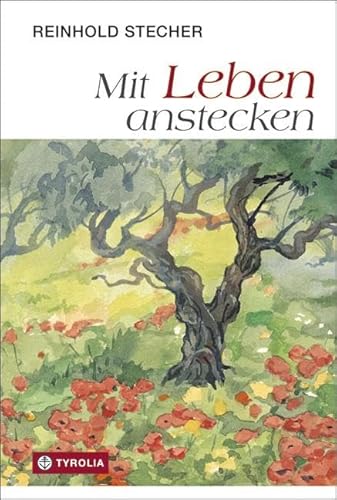 Mit Leben anstecken: Neue Texte, Bilder und Zeichnungen aus dem Nachlass herausgegeben von Paul Ladurner Mit Leben anstecken: Neue Texte, Bilder und Zeichnungen aus dem Nachlass herausgegeben von Paul Ladurner