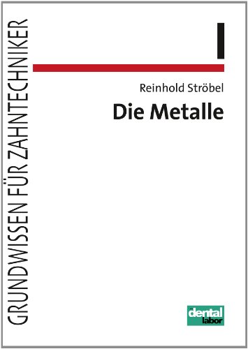Die Metalle: Werkstoffkunde mit ihren chemischen und physikalischen Grundlagen (Grundwissen für Zahntechniker) von Neuer Merkur GmbH