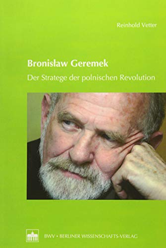 Bronislaw Geremek: Der Stratege der polnischen Revolution von Bwv - Berliner Wissenschafts-Verlag