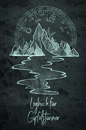 Logbuch für Gipfelstürmer: Das Bergtagebuch zum selber eintragen - für deine schönsten Berg- und Gipfeltouren mit schöner Ausfüllhilfe - Gipfeltagebuch- Wandertagebuch - Tourenbuch - Gipfelbuch