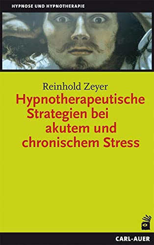 Hypnotherapeutische Strategien bei akutem und chronischem Stress (Hypnose und Hypnotherapie)