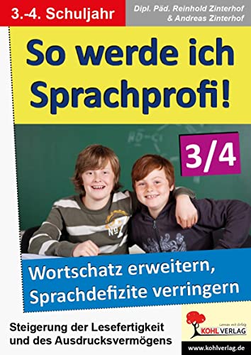 So werde ich Sprachprofi! / 3.-4. Schuljahr: Den Wortschatz erweitern und Sprachdefizite verringern von Kohl Verlag