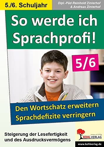 So werde ich Sprachprofi / 5.-6. Schuljahr: Den Wortschatz erweitern und Sprachdefizite verringern im 5.-6. Schuljahr von KOHL VERLAG Der Verlag mit dem Baum