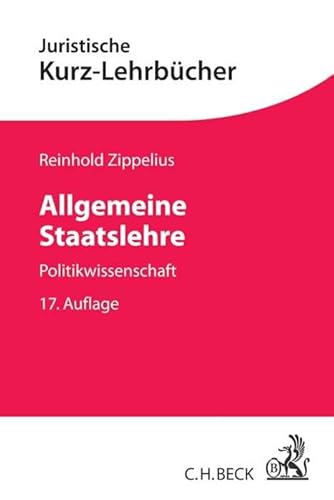 Allgemeine Staatslehre: Politikwissenschaft (Kurzlehrbücher für das Juristische Studium) von Beck C. H.