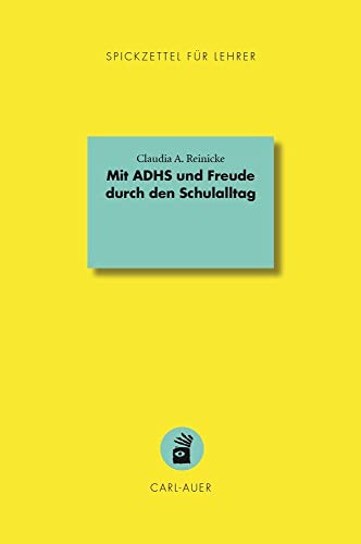 Mit ADHS und Freude durch den Schulalltag (Spickzettel für Lehrer: Systemisch Schule machen) von Auer-System-Verlag, Carl