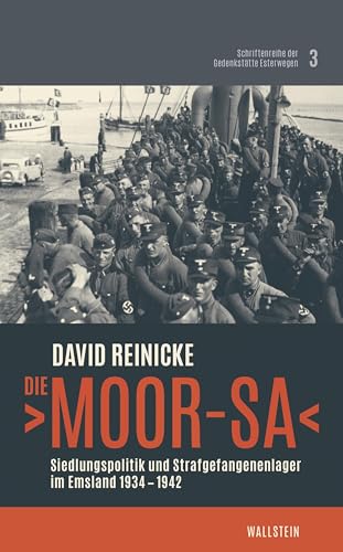 Die ›Moor-SA‹: Siedlungspolitik und Strafgefangenenlager im Emsland 1934-1942 (Schriftenreihe der Gedenkstätte Esterwegen) von Wallstein Verlag GmbH
