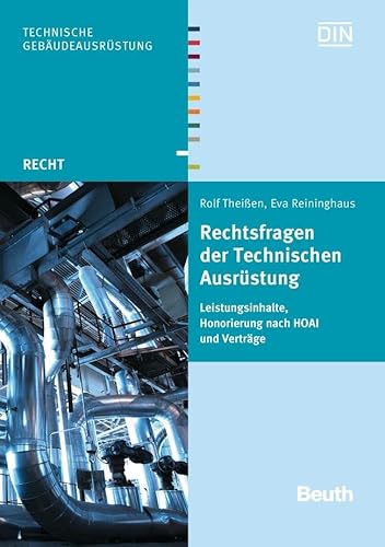 Rechtsfragen der Technischen Ausrüstung: Leistungsinhalte, Honorierung nach HOAI, Verträge (DIN Media Recht)