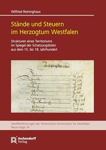 Stände und Steuern im Herzogtum Westfalen: Strukturen eines Territoriums im Spiegel der Schatzungslistenaus dem 15. bis 18. Jahrhundert: ... Kommission für Westfalen: Neue Reihe) von Aschendorff