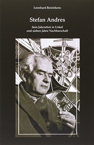 Stefan Andres - Sein Jahrzehnt in Unkel und sieben Jahre Nachbarschaft