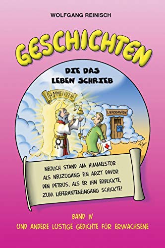 Geschichten die das Leben schrieb, Band 4: 263 lustige Gedichte fuer Erwachsene Geschichten die das Leben schrieb, Band 4: 263 lustige Gedichte fuer Erwachsene