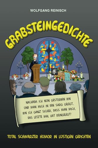 Grabsteingedichte: Total schwarzer Humor in lustigen Gedichten von Independently published