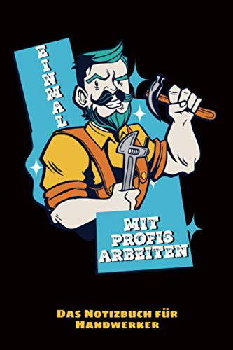 Einmal mit Profis arbeiten: Das Notizbuch für Handwerker | 120 Seiten auf auf kariertem Papier mit Inhaltsverzeichnis |