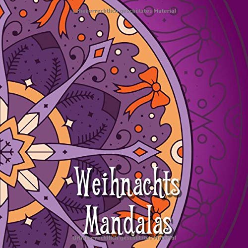 Weihnachtsmandalas: 41 einzigartige, winterliche und weihnachtliche Mandalas für Kinder und Erwachsene zum Ausmalen und als Kopiervorlage