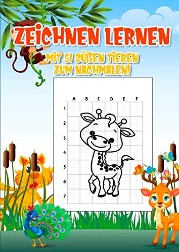 Zeichnen lernen: Mit 51 niedlichen Tieren zum nachmalen | Mit dem Rasterzeichnen spielend einfach richtig malen lernen | A4 Format | Für Alt und Jung von Independently published