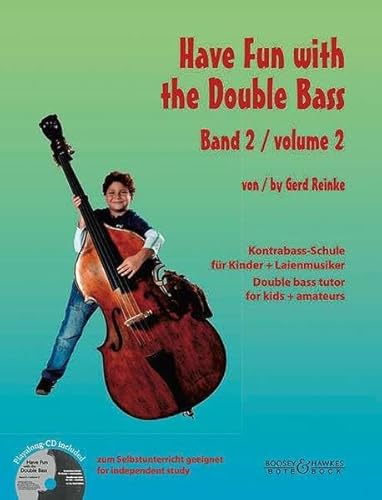 Have Fun with the Double Bass: Kontrabass-Schule für Kinder + Laienmusiker. Vol. 2. Kontrabass. von Bote & Bock Musikverlag Gmbh & Co KG