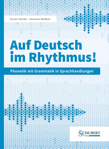 Auf Deutsch im Rhythmus!: Phonetik mit Grammatik in Sprachhandlungen Auf Deutsch im Rhythmus!: Phonetik mit Grammatik in Sprachhandlungen von Schubert Verlag GmbH & Co