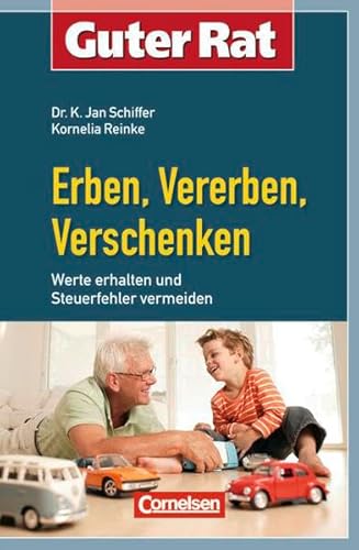 Guter Rat: Erben, Vererben, Verschenken: Werte erhalten und Steuerfehler vermeiden Guter Rat: Erben, Vererben, Verschenken: Werte erhalten und Steuerfehler vermeiden von Cornelsen Verlag Scriptor