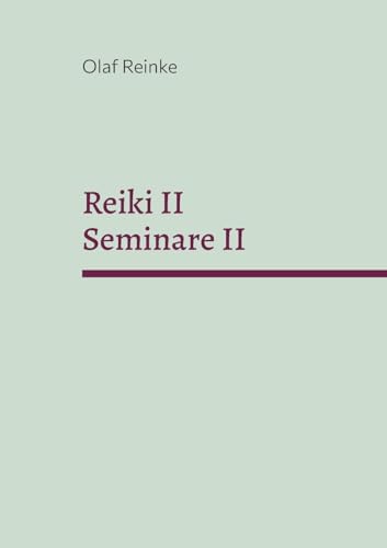 Reiki II: Seminare II: Seminare 2 (REIKI - Seminare) von Books on Demand