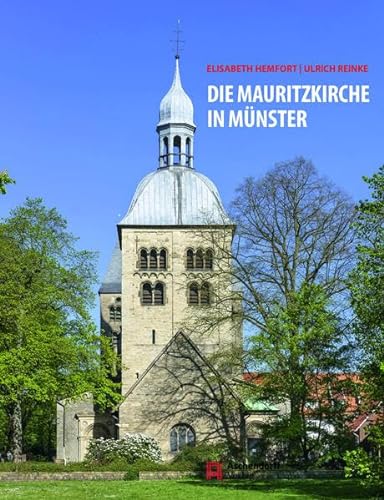 Die Mauritzkirche in Münster: 950 Jahre Stifts- und Pfarrkirche von Aschendorff Verlag