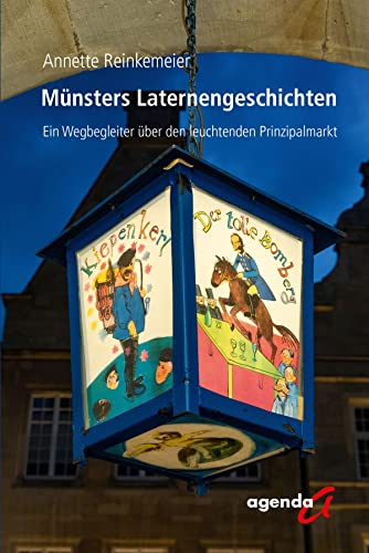 Münsters Laternengeschichten: Ein Wegbegleiter über den leuchtenden Prinzipalmarkt von agenda Münster