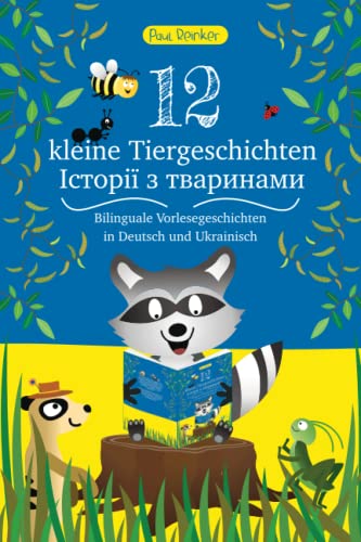 12 kleine Tiergeschichten (12 Історії з тваринами): Bilinguale Vorlesegeschichten in Deutsch und Ukrainisch von Independently published