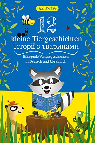 12 kleine Tiergeschichten (Zweisprachig): Bilinguale Vorlesegeschichten in Deutsch und Ukrainisch