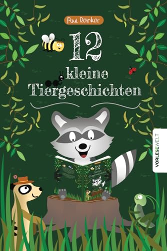 12 kleine Tiergeschichten: Vorlesegeschichten ab 3 Jahren