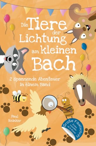Die Tiere der Lichtung am kleinen Bach: Zwei spannende Abenteuergeschichten in einem Band