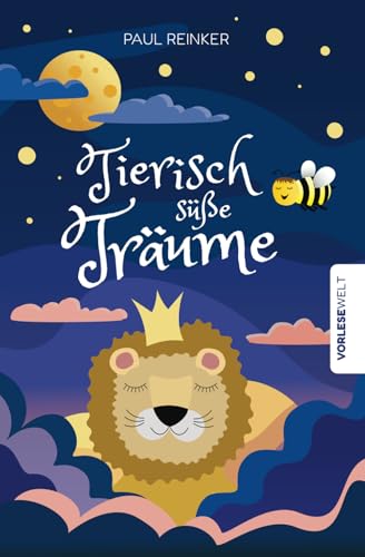 Tierisch süße Träume: Sanft beruhigende Gute-Nacht-Geschichten zum Vorlesen von Independently published
