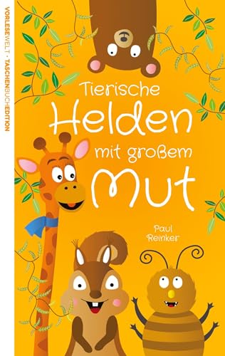 Tierische Helden mit großem Mut - Taschenbuchausgabe: Vorlesegeschichten für Kinder ab 3 Jahren, die das Selbstbewusstsein stärken