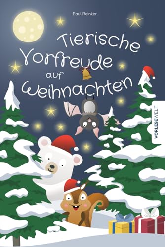 Tierische Vorfreude auf Weihnachten: Kurzgeschichten für die Advents- und Weihnachtszeit zum Vorlesen für Kinder ab 3 Jahre