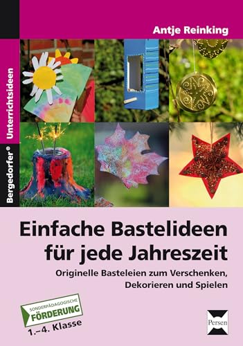 Einfache Bastelideen für jede Jahreszeit: Originelle Basteleien zum Verschenken, Dekorieren und Spielen (1. bis 4. Klasse) von PERSEN VERLAG IN DER AAP LEHRERWELT