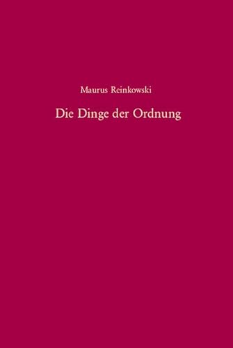 Die Dinge der Ordnung: Eine vergleichende Untersuchung über die osmanische Reformpolitik im 19. Jahrhundert (Südosteuropäische Arbeiten, 124, Band 124)
