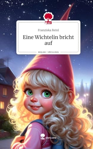 Eine Wichtelin bricht auf. Life is a Story - story.one: DE von story.one publishing