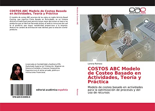COSTOS ABC Modelo de Costeo Basado en Actividades, Teoría y Práctica: Modelo de costeo basado en actividades para la optimización de procesos y del uso de recursos von Editorial Académica Española