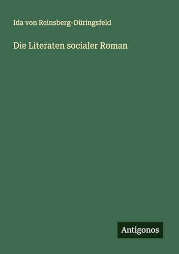 Die Literaten socialer Roman von Antigonos Verlag