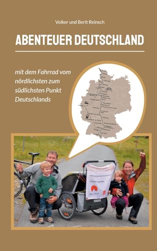 Abenteuer Deutschland: mit dem Fahrrad vom nördlichsten zum südlichsten Punkt Deutschlands von BoD – Books on Demand