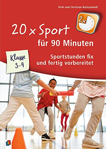 20 x Sport für 90 Minuten – Klasse 3-4: Sportstunden fix und fertig vorbereitet