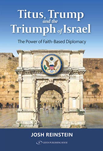 Titus, Trump and the Triumph of Israel: The Power of Faith Based Diplomacy