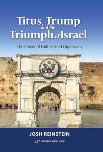 Titus, Trump and the Triumph of Israel: The Power of Faith Based Diplomacy von Gefen Publishing House