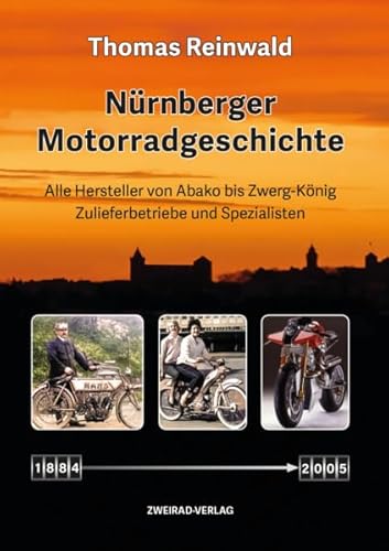 Nürnberger Motorradgeschichte: Alle Hersteller von Abako bis Zwergkönig Zulieferbetriebe und Spezialisten
