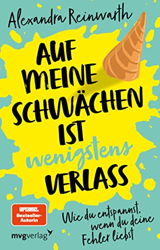 Auf meine Schwächen ist wenigstens Verlass: Wie du entspannst, wenn du deine Fehler liebst von mvg Verlag