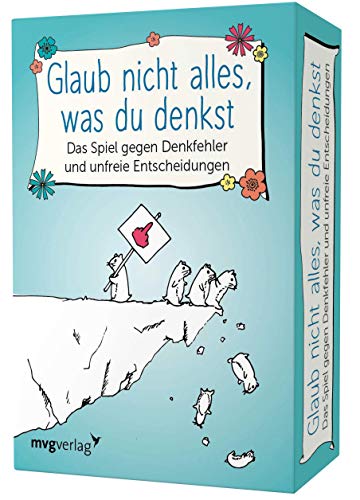 Glaub nicht alles, was du denkst – Das Spiel gegen Denkfehler und unfreie Entscheidungen