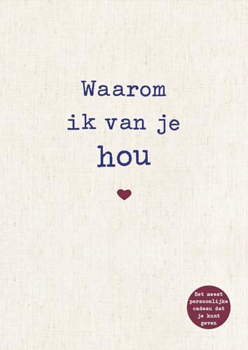 Waarom ik van je hou: De bijzonderste liefdesverklaring om in te vullen en weg te geven von Kosmos Uitgevers