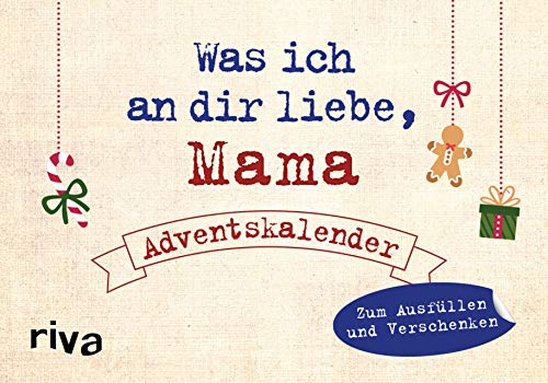 Was ich an dir liebe, Mama – Adventskalender. Hardcover-Ausgabe: Zum Ausfüllen und Verschenken von RIVA