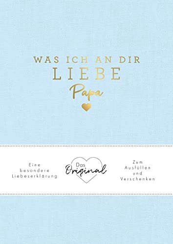 Was ich an dir liebe, Papa: Eine besondere Liebeserklärung zum Ausfüllen und Verschenken. Das Original. Das perfekte Geschenk/Geschenkidee für Vatertag, Weihnachten und Geburtstag Was ich an dir liebe, Papa: Eine besondere Liebeserklärung zum Ausfüllen und Verschenken. Das Original. Das perfekte Geschenk/Geschenkidee für Vatertag, Weihnachten und Geburtstag