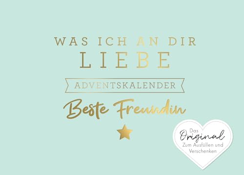 Was ich an dir liebe, beste Freundin – Adventskalender: Das Original zum Ausfüllen und Verschenken. Geschenk/Geschenkidee für BFF, Lieblingsmensch zur Weihnachtszeit