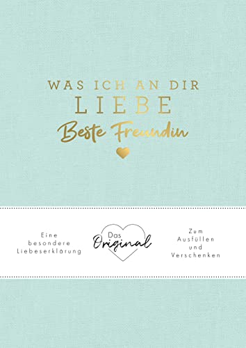 Was ich an dir liebe, beste Freundin: Eine besondere Liebeserklärung zum Ausfüllen und Verschenken. Das Original. Das perfekte Geschenk für BFFs, Besties zu Geburtstag, Weihnachten Was ich an dir liebe, beste Freundin: Eine besondere Liebeserklärung zum Ausfüllen und Verschenken. Das Original. Das perfekte Geschenk für BFFs, Besties zu Geburtstag, Weihnachten