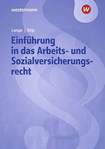 Einführung in das Arbeits- und Sozialversicherungsrecht: Lehrbuch und Aufgabensammlung (Einführung in das Arbeits- und Sozialrecht) Einführung in das Arbeits- und Sozialversicherungsrecht: Lehrbuch und Aufgabensammlung (Einführung in das Arbeits- und Sozialrecht)